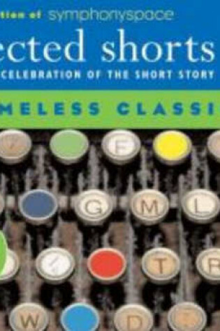 Cover of Selected Shorts: Timeless Classics