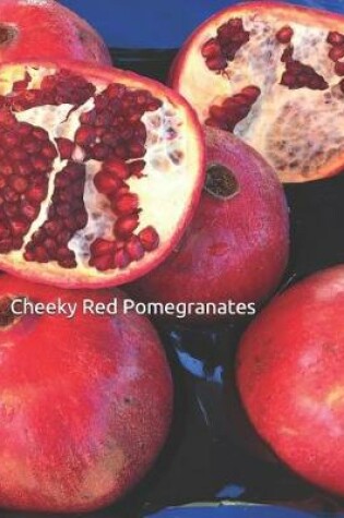 Cover of Cheeky Red Pomegranates