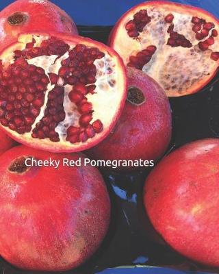 Book cover for Cheeky Red Pomegranates