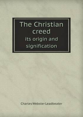 Book cover for The Christian creed its origin and signification