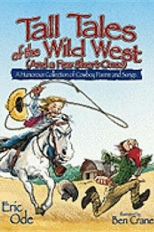 Cover of Tall Tales of the Wild West (and a Few Short Ones)