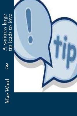 Book cover for A waitress large tip leads to love