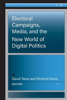 Book cover for Electoral Campaigns, Media, and the New World of Digital Politics