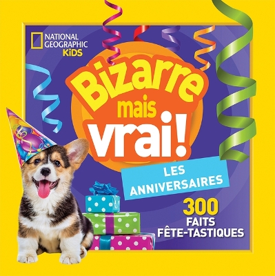 Book cover for National Geographic Kids: Bizarre Mais Vrai! Les Anniversaires