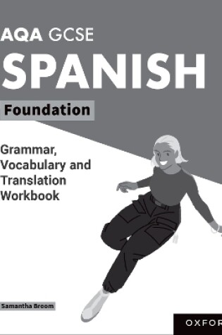 Cover of AQA GCSE Spanish: AQA GCSE Spanish Foundation Grammar, Vocabulary and Translation Workbooks