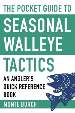 Cover of The Pocket Guide to Seasonal Walleye Tactics