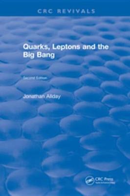 Book cover for Quarks, Leptons and The Big Bang