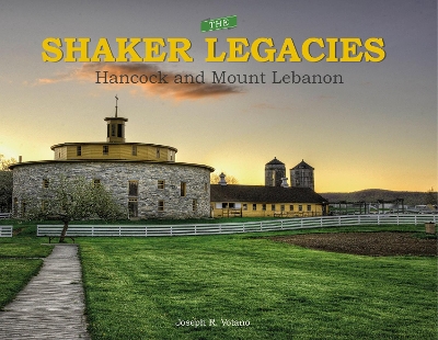 Cover of Shaker Legacies: Hancock and Mount Lebanon