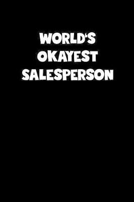 Book cover for World's Okayest Salesperson Notebook - Salesperson Diary - Salesperson Journal - Funny Gift for Salesperson