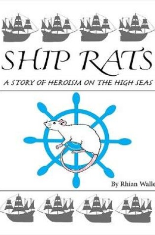 Cover of Ship Rats - A Story of Heroism On the High Seas