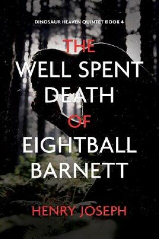 Cover of The Well Spent Death of Eightball Barnett