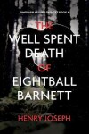 Book cover for The Well Spent Death of Eightball Barnett