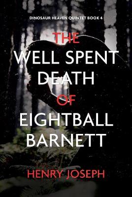 Book cover for The Well Spent Death of Eightball Barnett