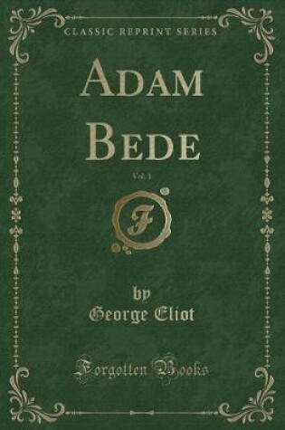 Cover of Adam Bede, Vol. 1 (Classic Reprint)