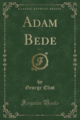 Book cover for Adam Bede, Vol. 1 (Classic Reprint)