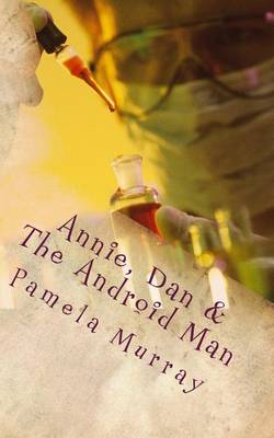 Book cover for Annie, Dan & the Android Man