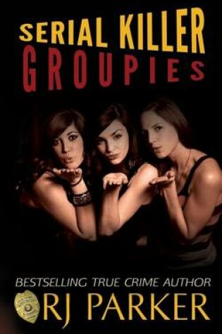 Cover of Serial Killer Groupies