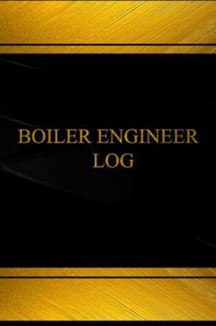 Cover of Boiler Engineer Log (Log Book, Journal - 125 pgs, 8.5 X 11 inches)