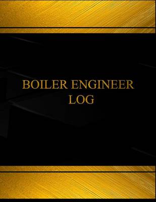 Book cover for Boiler Engineer Log (Log Book, Journal - 125 pgs, 8.5 X 11 inches)