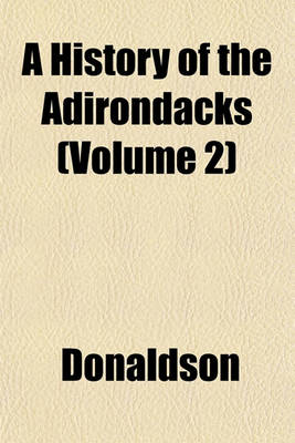 Book cover for A History of the Adirondacks (Volume 2)