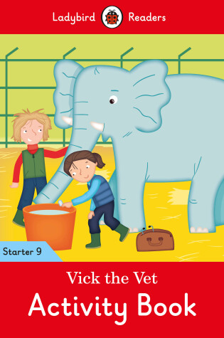 Cover of Vick the Vet Activity Book - Ladybird Readers Starter Level 9