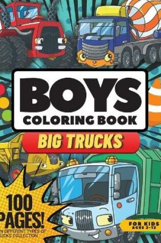 Cover of Big Trucks Coloring Book for Boys, 100 Pages