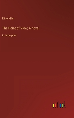 Book cover for The Point of View; A novel