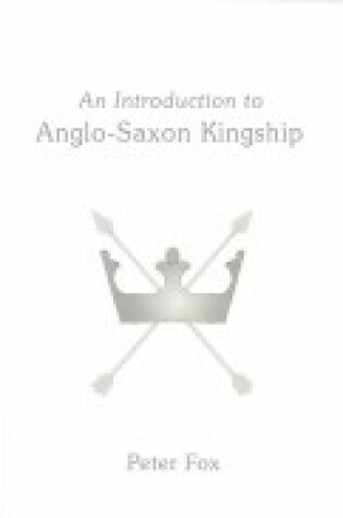Cover of An Introduction to Anglo-Saxon Kingship
