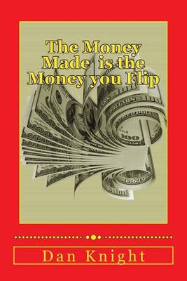 Book cover for The Money Made Is the Money You Flip