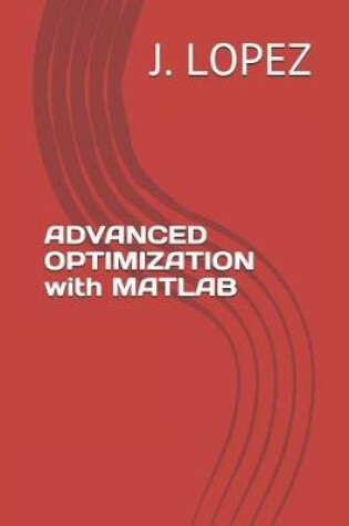 Cover of ADVANCED OPTIMIZATION with MATLAB