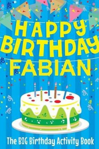 Cover of Happy Birthday Fabian - The Big Birthday Activity Book
