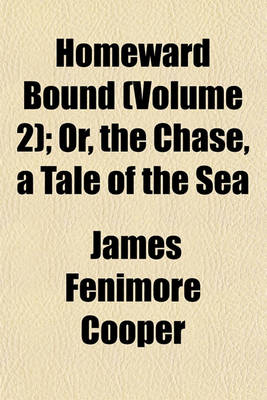 Book cover for Homeward Bound (Volume 2); Or, the Chase, a Tale of the Sea