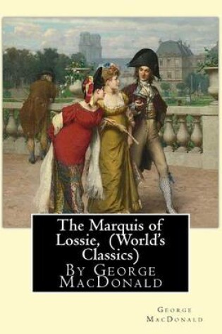 Cover of The Marquis of Lossie, By George MacDonald (World's Classics)