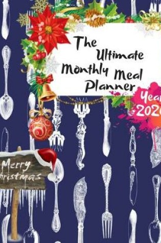 Cover of The Ultimate Merry Christmas Monthly Meal Planner Year 2020