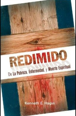 Cover of Redimido de La Pobreza, Enfermedad, y Muerte Espiritual (Redeemed from Poverty, Sickness, and Spiritual Death)