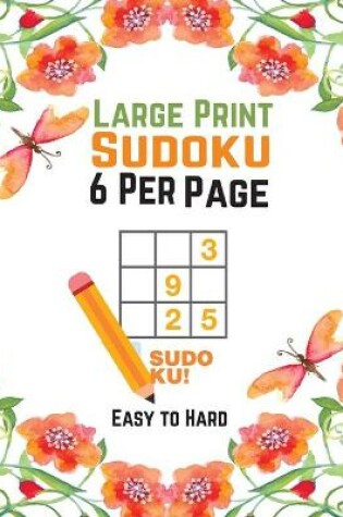 Cover of Large Print Sudoku 6 Per Page Easy to Hard
