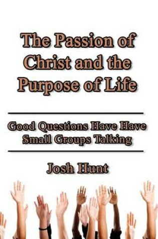 Cover of The Passion of Christ and the Purpose of Life