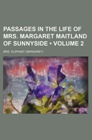 Cover of Passages in the Life of Mrs. Margaret Maitland of Sunnyside (Volume 2)