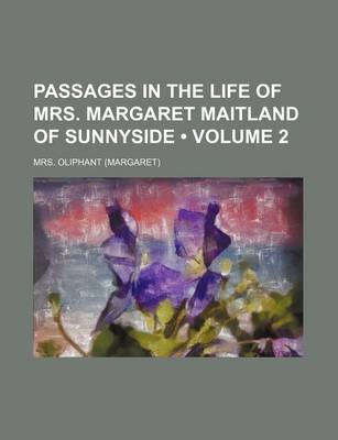 Book cover for Passages in the Life of Mrs. Margaret Maitland of Sunnyside (Volume 2)