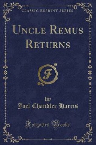 Cover of Uncle Remus Returns (Classic Reprint)