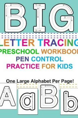 Cover of Big Letter Tracing Preschool Workbook Pen Control Practice for Kids