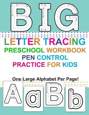 Cover of Big Letter Tracing Preschool Workbook Pen Control Practice for Kids