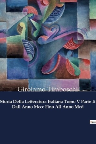 Cover of Storia Della Letteratura Italiana Tomo V Parte Ii Dall Anno Mccc Fino All Anno Mcd