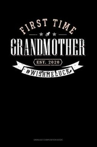 Cover of First Time Grandmother Est. 2020 #Wishmeluck