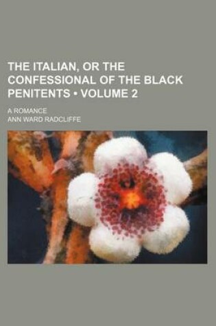 Cover of The Italian, or the Confessional of the Black Penitents (Volume 2); A Romance