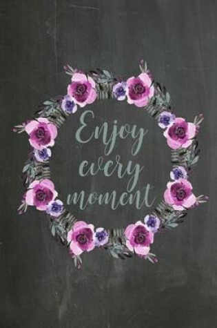 Cover of Chalkboard Journal - Enjoy Every Moment (Grey-Black)