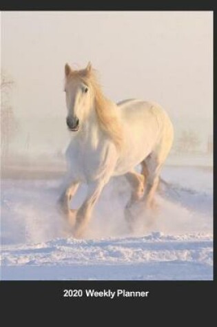 Cover of Plan On It 2020 Weekly Calendar Planner - I Love Horses - White Horse Running In The Snow