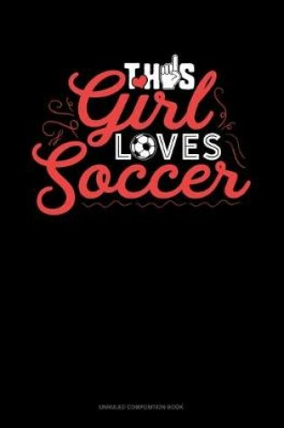 Cover of This Girl Loves Soccer