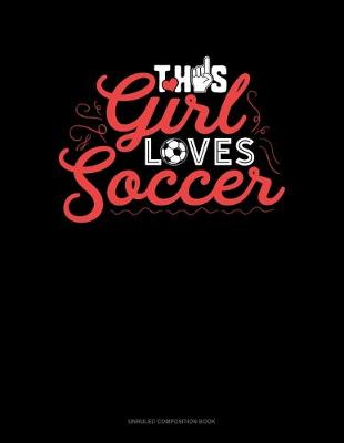 Book cover for This Girl Loves Soccer