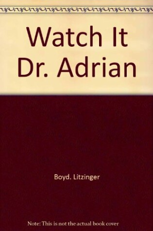 Cover of Watch It, Dr. Adrian